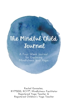 Paperback The Mindful Child Journal: A Four Week Journal for Exploring Mindfulness and Yoga Book