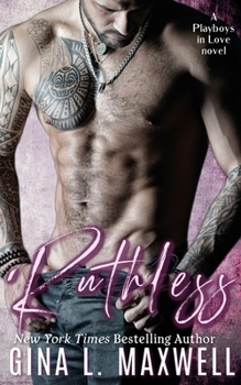 Ruthless - Book #2 of the Playboys in Love