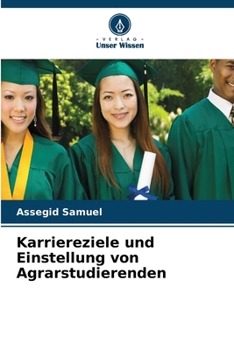 Paperback Karriereziele und Einstellung von Agrarstudierenden [German] Book