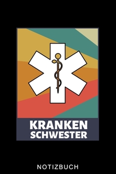 KRANKENSCHWESTER NOTIZBUCH: A5 Notizbuch LINIERT für Krankenschwestern | Pflege Bücher | Altenpflege | Geschenkidee für zukünftige Pfleger Krankenschwestern | Schichtplaner | Tagebuch (German Edition)