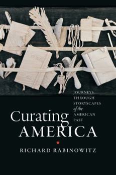 Hardcover Curating America: Journeys Through Storyscapes of the American Past Book