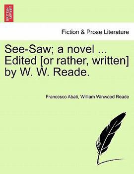 Paperback See-Saw; A Novel ... Edited [Or Rather, Written] by W. W. Reade. Book