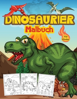Dinosaurier Malbuch für Kinder: Großes Dinosaurier-Aktivitätsbuch für Jungen und Kinder. Perfekte Dinosaurier-Bücher für Teens und Kleinkinder, die ... spielen und genießen