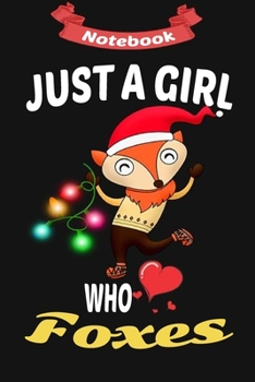 Just A Girl Who Loves Foxes: Cute Foxes Gifts a blank paper journal for Girls Boys & Teenage for Sketching & Kids Learning to Draw - 6 x 9 inches, College Ruled Lined