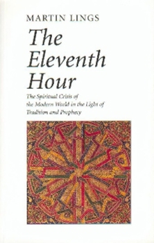 Paperback The Eleventh Hour: The Spiritual Crisis of the Modern World in the Light of Tradition and Prophecy Book