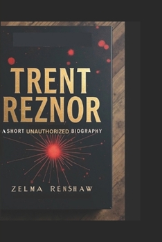 Paperback Trent Reznor: A Short Unauthorized Biography Book