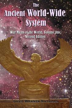 Paperback The Ancient World-Wide System: Star Myths of the World, Volume One (Second Edition) Book