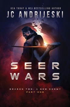 Seer Wars Season Two: A New Enemy (Part I): Book Four of a Romantic Science Fantasy Saga