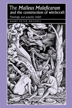 The Malleus Maleficarum and the Construction of Witchcraft (Studies in Early Modern European History) - Book  of the Studies in Early Modern European History