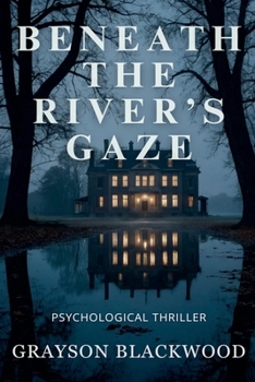 Paperback Beneath the River's Gaze: Psychological Thriller Book