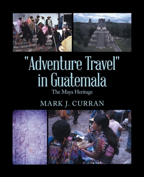 Paperback "Adventure Travel" in Guatemala: The Maya Heritage Book