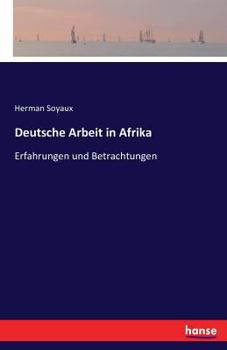 Paperback Deutsche Arbeit in Afrika: Erfahrungen und Betrachtungen [German] Book