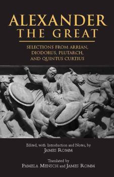 Paperback Alexander the Great: Selections from Arrian, Diodorus, Plutarch, and Quintus Curtius Book