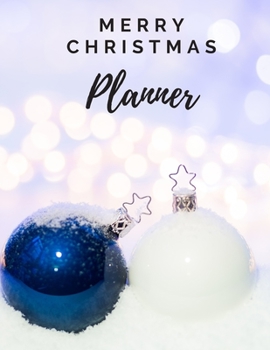 Merry Christmas Planner: Climatic Christmas Presents Easy Christmas Shopping List Christmas Book With Refillable Pages Awesome Activities for Your Christmas