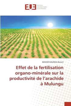 Paperback Effet de la fertilisation organo-minérale sur la productivité de l'arachide à Mulungu [French] Book