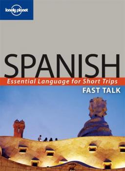 Paperback Lonely Planet Fast Talk Spanish: Essential Language for Short Trips (Fast Talk Guide) Book