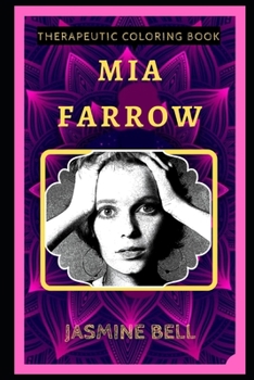 Mia Farrow Therapeutic Coloring Book: Fun, Easy, and Relaxing Coloring Pages for Everyone (Mia Farrow Therapeutic Coloring Books)