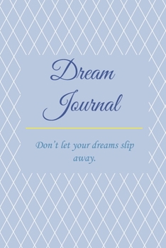 Paperback Dream Journal: Don't Let Your Dreams Slip Away Book