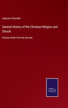 General History of the Christian Religion and Church: Volume Ninth Part the Second