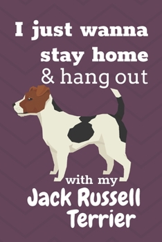Paperback I just wanna stay home & hang out with my Jack Russell Terrier: For Jack Russell Terrier Dog Fans Book