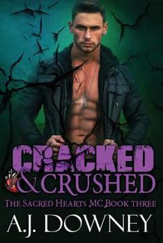 Cracked & Crushed The Sacred Hearts MC Book III - Book #3 of the Sacred Hearts MC 