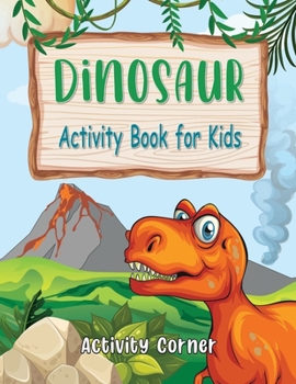 Paperback Dinosaur Activity Book for Kids: Fun Workbook Games for Learning, Coloring, Dot to Dot Ages 4-8 Book