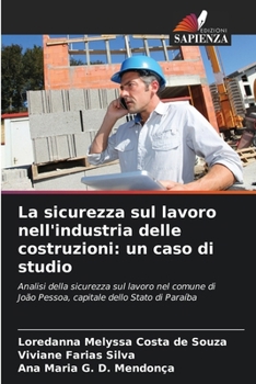 La sicurezza sul lavoro nell'industria delle costruzioni: un caso di studio (Italian Edition)