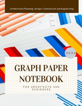 Graph Paper Notebook For Architects And Designers: Composition Paper Sketch Journal For Architectural Planning, Design, Construction And Engineering ... And Architecture Students 300 pages Vol 26