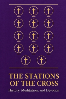 Paperback The Stations of the Cross: History, Meditation, and Devotion Book