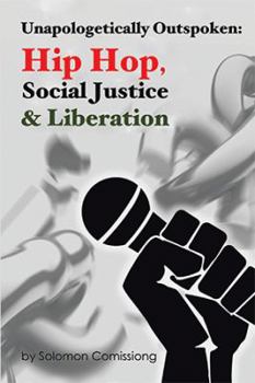 Hardcover Unapologetically Outspoken: Hip-Hop, Social Justice and Liberation Book