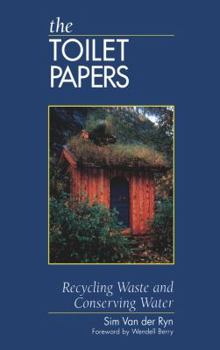 Paperback The Toilet Papers: Recycling Waste and Conserving Water Book