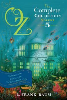 Paperback Oz, the Complete Collection, Volume 5: The Magic of Oz; Glinda of Oz; The Royal Book of Oz Book