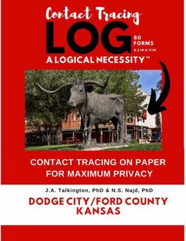 Paperback Contact Tracing Log - A Logical Necessity: DODGE CITY/FORD COUNTY - Kansas version 80 Forms Book