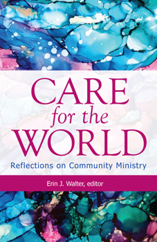 Paperback Care for the World: Reflections on Community Ministry Book