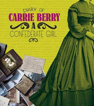 A Confederate Girl: The Diary of Carrie Berry, 1864 (Diaries, Letters, and Memoirs) - Book  of the First-Person Histories