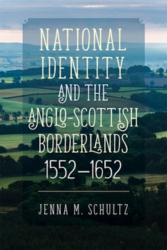 Hardcover National Identity and the Anglo-Scottish Borderlands, 1552-1652 Book