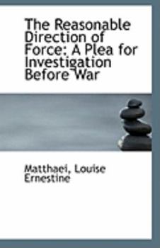 Paperback The Reasonable Direction of Force: A Plea for Investigation Before War Book