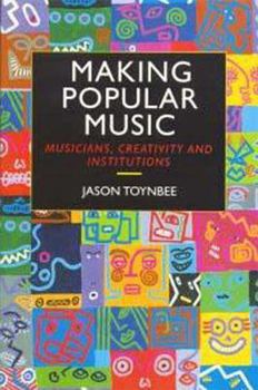 Paperback Making Popular Music: Musicians, Creativity and Institutions Book