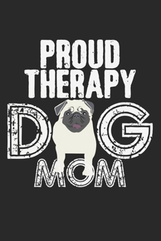 Paperback Proud Therapy Dog Mom: Notebook A5 Size, 6x9 inches, 120 dotted dot grid Pages, Therapy Dog Therapist Mom Book