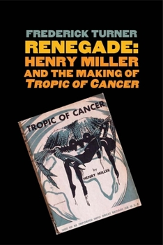 Hardcover Renegade: Henry Miller and the Making of "tropic of Cancer" Book