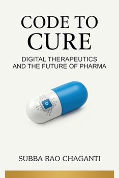 Paperback Code to Cure: Digital Therapeutics and the Future of Pharma Book