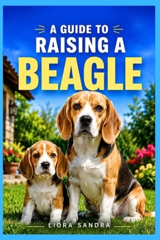 Paperback A Guide to Raising a Beagle Book