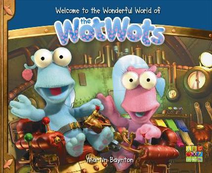Hardcover Welcome to the Wonderful World of the WotWots Book