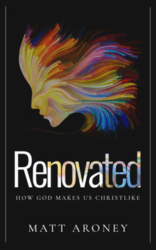 Paperback Renovated: How God Makes Us Christlike Book