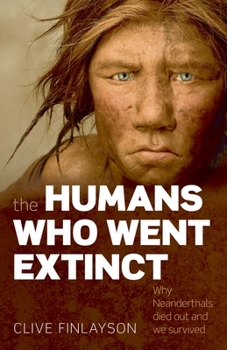 Paperback The Humans Who Went Extinct: Why Neanderthals Died Out and We Survived Book