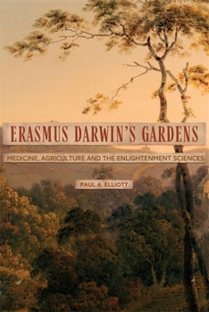 Erasmus Darwin's Gardens: Medicine, Agriculture and the Enlightenment Sciences