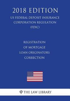 Registration of Mortgage Loan Originators - Correction (US Federal Deposit Insurance Corporation Regulation) (FDIC)