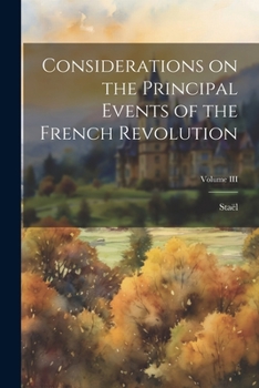 Paperback Considerations on the Principal Events of the French Revolution; Volume III Book