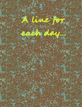 Paperback A line for each day...: A few words for each day ... / week. Book