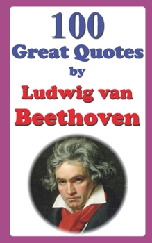 Paperback 100 Great Quotes by Ludwig van Beethoven Book